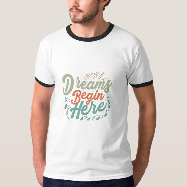 Dreams Begin Here T-Shirt (Front)