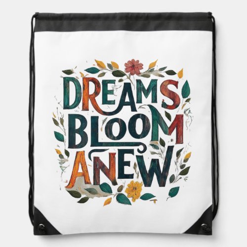 Dreams Bloom Anew Drawstring Bag