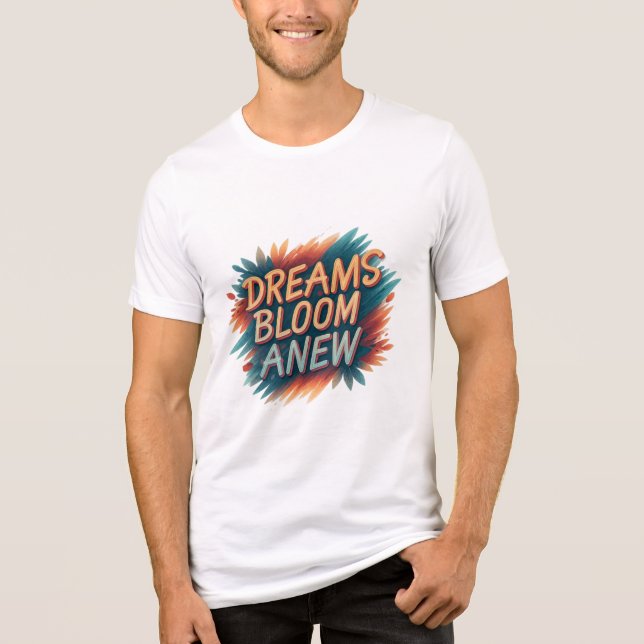 Dreams Bloom Anew - Inspiring Floral T-Shirt Desig Tri-Blend Shirt (Front)
