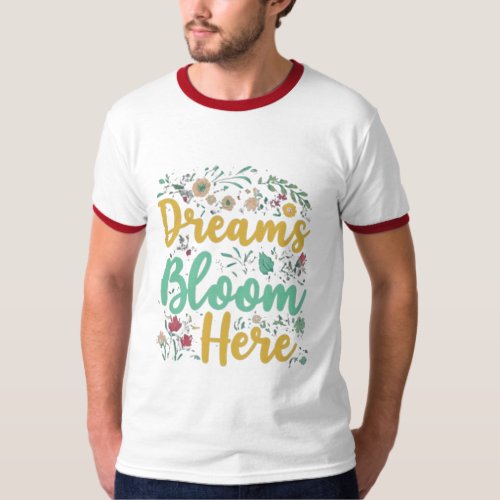 Dreams Bloom Here Floral Fantasy T_Shirt