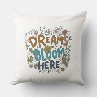 Dreams Bloom Here Throw Pillows