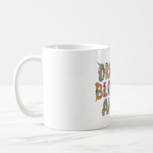 Dreams Blossom Anew Coffee Mug