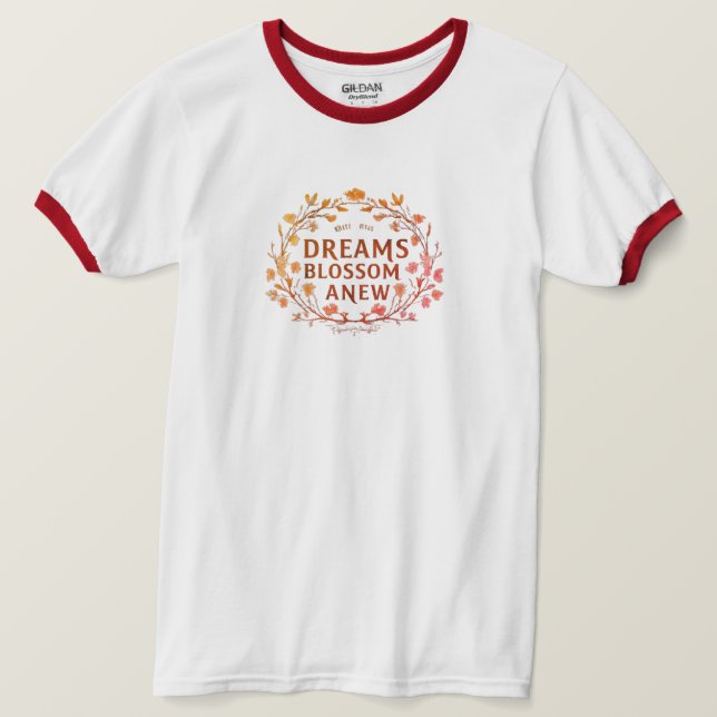 Dreams Blossom Anew T-Shirt (Design Front)