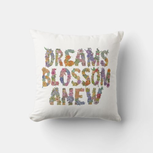 Dreams Blossom Anew Throw Pillow