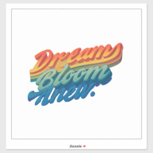 "Dreams Blossom Here." Sticker