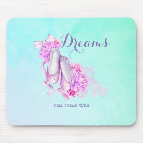Dreams Can Come True Ballet Slippers in Watercolor Mouse Pad