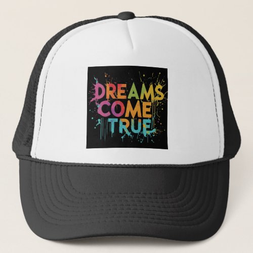 DREAMS COME TRUE TRUCKER HAT