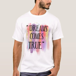 Dreams Comes True T-Shirt