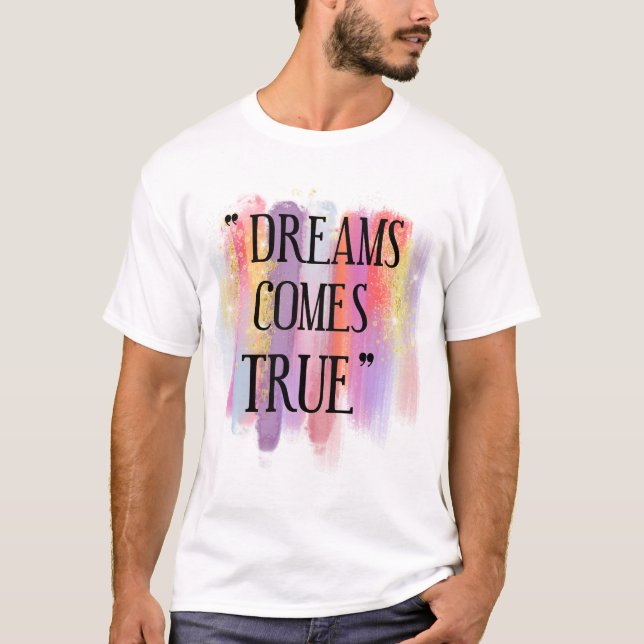 Dreams Comes True T-Shirt (Front)