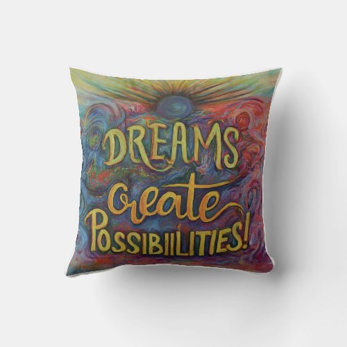Dreams Create Possibilities Throw Pillow