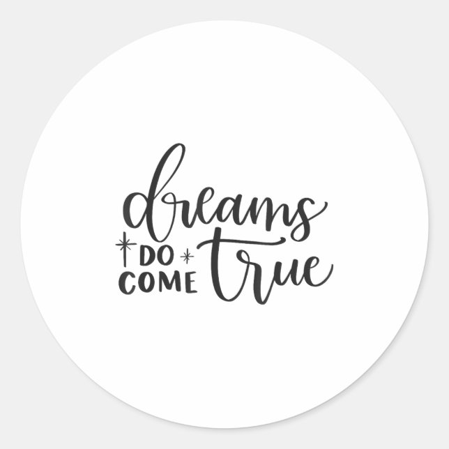 Dreams Do Come True Insrational Motivational Sitiv Classic Round Sticker (Front)