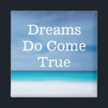 Dreams Do Come True motivational magnet<br><div class="desc">Fridge magnet with the positive message Dreams Do Come True on a beautiful tropical beach and blue sky background. Other styles and sizes available.</div>