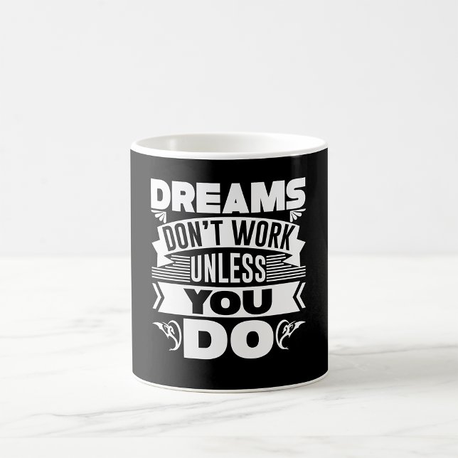 Dreams Don’t Work Unless You Do Coffee Mug (Creator Uploaded)