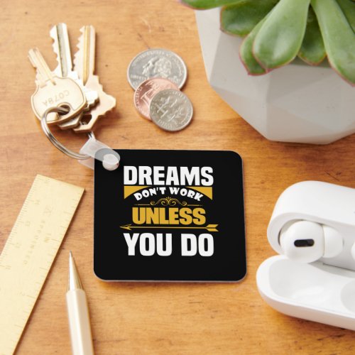 Dreams Dont Work Unless You Do Black Keychain