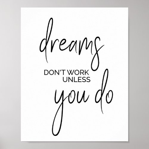 Dreams dont work unless you do inspirational art poster