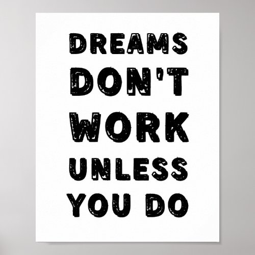 DREAMS DONT WORK UNLESS YOU DO QUOTE POSTER