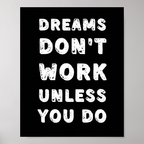 Dreams Dont Work Unless You Do Quote Poster