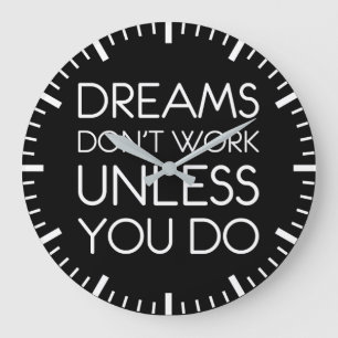 Dreams Don't Work Unless You Do Success Motivation Large Clock