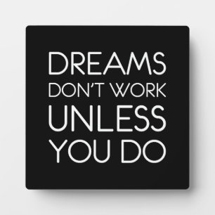 Dreams Don't Work Unless You Do Success Motivation Plaque