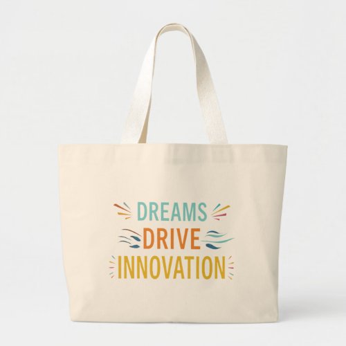 Dreams Drive Innovation Large Tote Bag