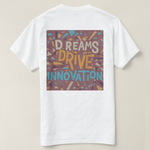 Dreams Drive Innovation T_Shirt