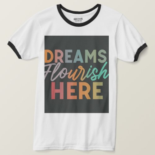 Dreams Flourish Here T_Shirt