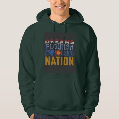 Dreams Flourish Proud Nation T_Shir Hoodie