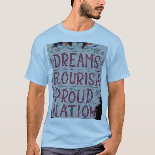 DREAMS FLOURISH PROUD NATION  T_Shirt