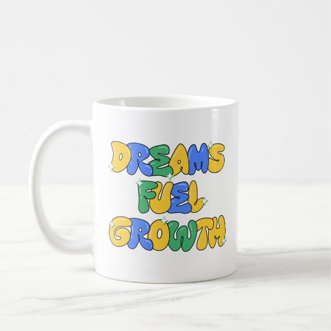 Dreams Fuel Growth Coffee Mug (Left)