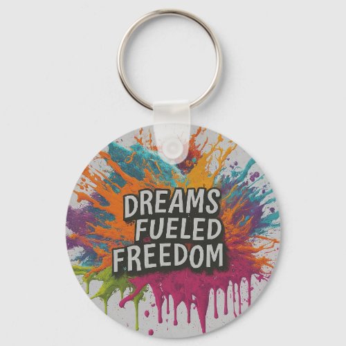 Dreams Fueled Freedom Keychain