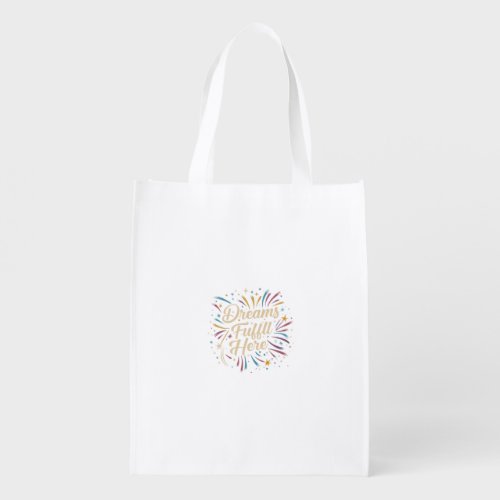 Dreams Fulfill Here Grocery Bag