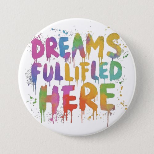 Dreams Fulfilled Here Inspirational Button