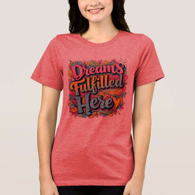 Dreams Fulfilled Here – Motivational Hand-Drawn Gr Tri-Blend Shirt (Front)