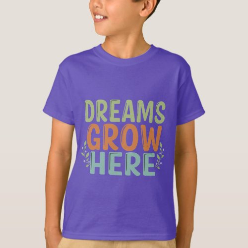 Dreams Grow Here Kids T_Shirt