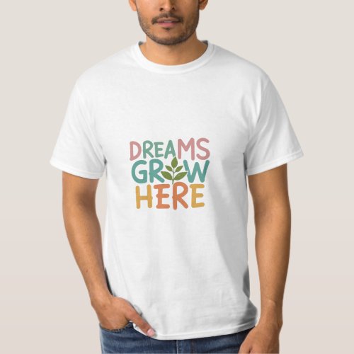 Dreams Grow Here T_Shirt