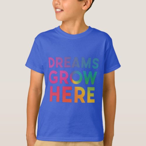Dreams Grow Here T_Shirt Design