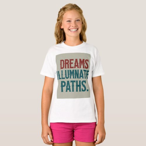 Dreams Illuminate Paths _ Vibrant T_Shirt Design