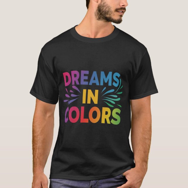 Dreams in Colors T-Shirt (Front)