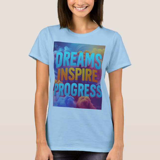Dreams inspire progress T-Shirt (Front)
