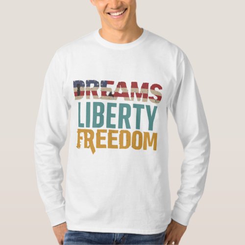 Dreams Liberty Freedom T_Shirt