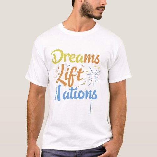 Dreams Lift Nations T_Shirt
