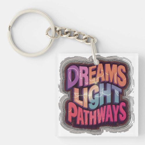 Dreams Light Pathways Keychain