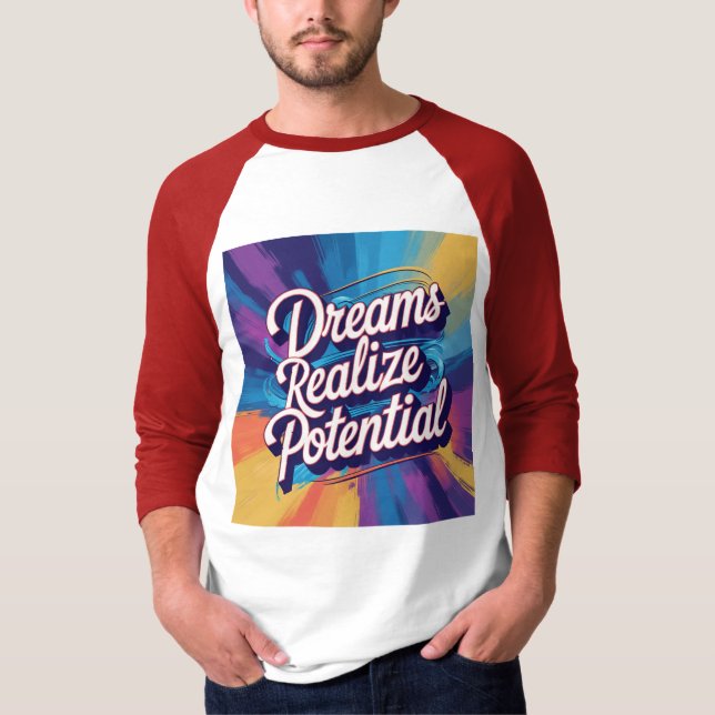 Dreams Realize Potential – Text, Vibrant Design T-Shirt (Front)