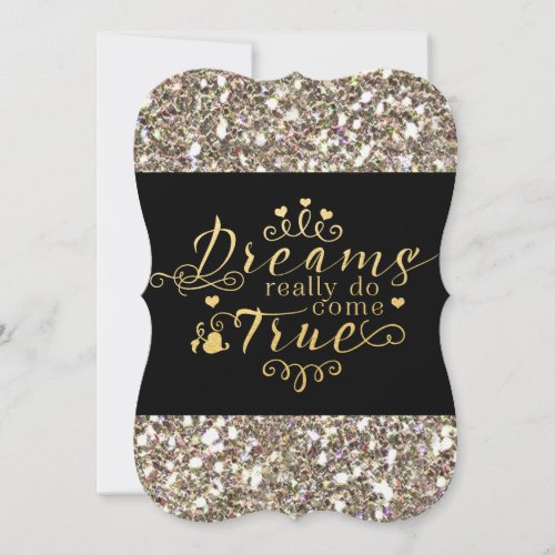 DREAMS REALLY DO COME TRUE Gold Glitter Invitation