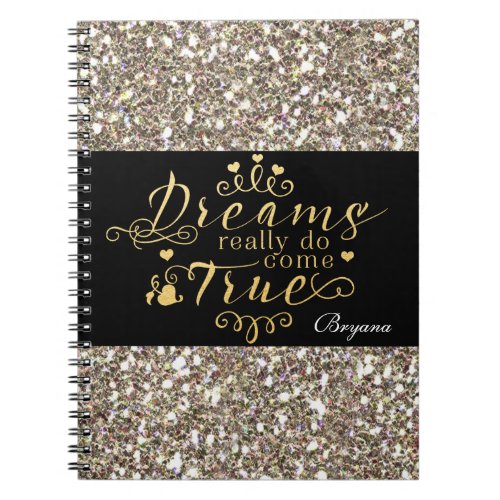 DREAMS REALLY DO COME TRUE Gold Glitter Notebook