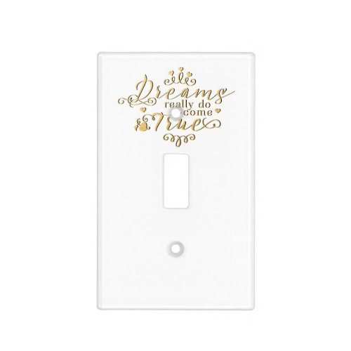 DREAMS REALLY DO COME TRUE Gold Light Switch Cover