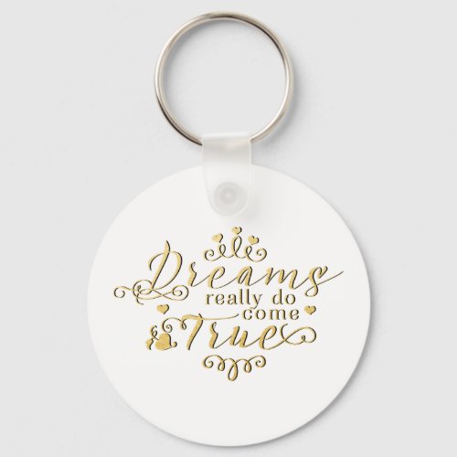 DREAMS REALLY DO COME TRUE Gold Type Keychain