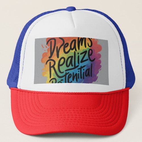 dreams relize potential trucker hat