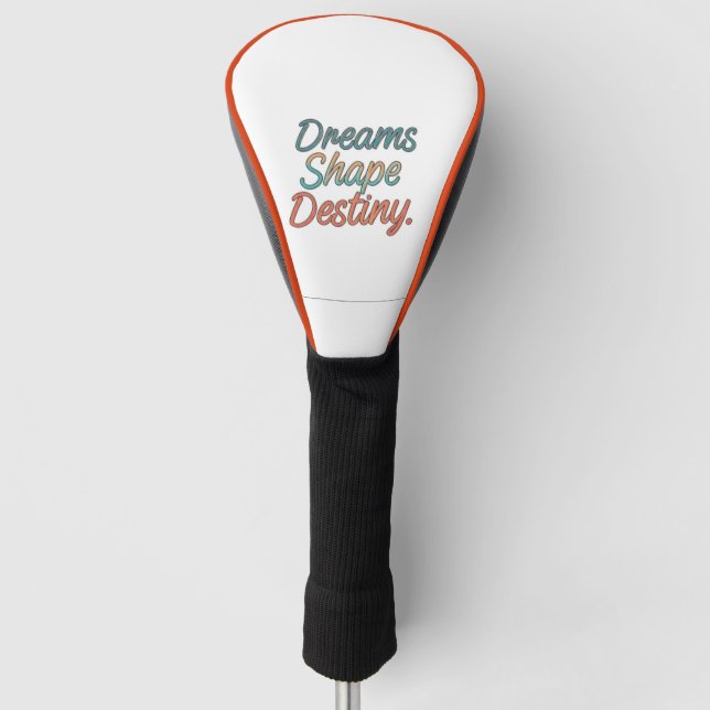 Dreams shape destiny  golf head cover (Front)
