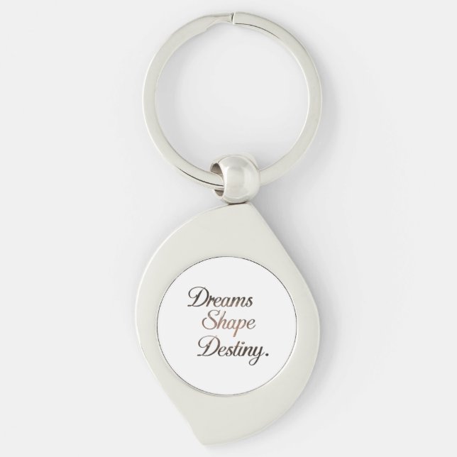 Dreams Shape Destiny. Keychain (Front)